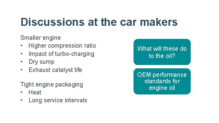 Discussions at the car makers Smaller engine • Higher compression ratio • Impact of