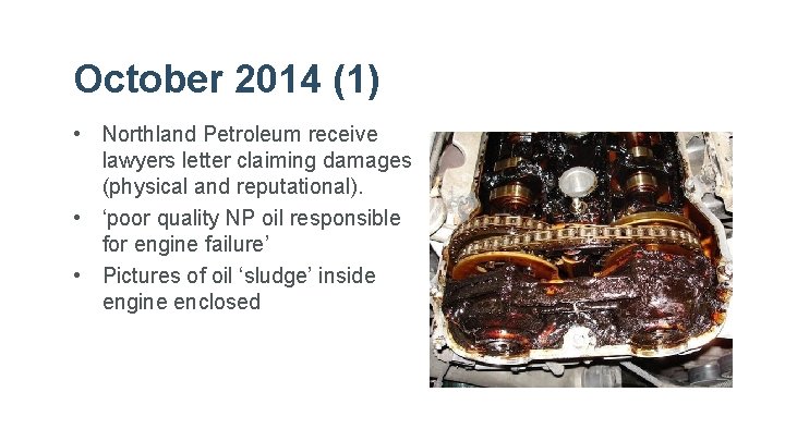 October 2014 (1) • Northland Petroleum receive lawyers letter claiming damages (physical and reputational).