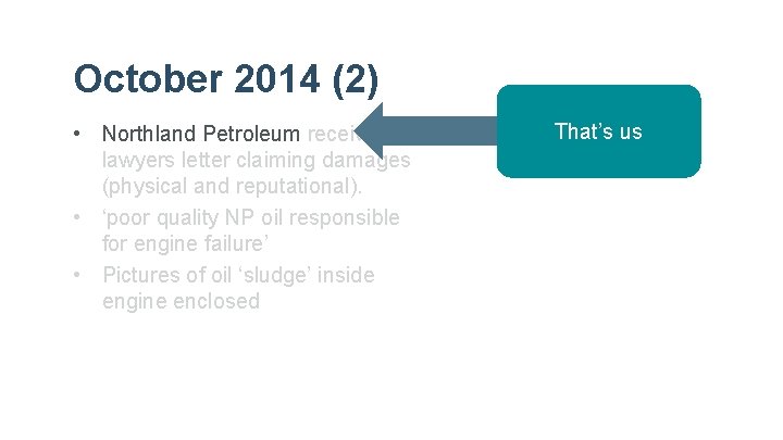 October 2014 (2) • Northland Petroleum receive lawyers letter claiming damages (physical and reputational).
