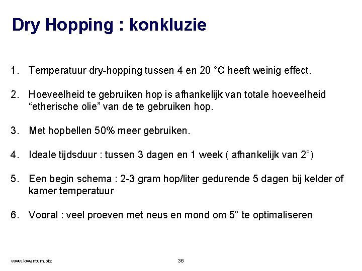 Dry Hopping : konkluzie 1. Temperatuur dry-hopping tussen 4 en 20 °C heeft weinig