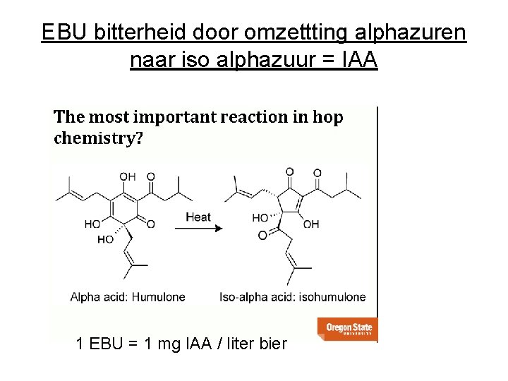 EBU bitterheid door omzettting alphazuren naar iso alphazuur = IAA 1 EBU = 1