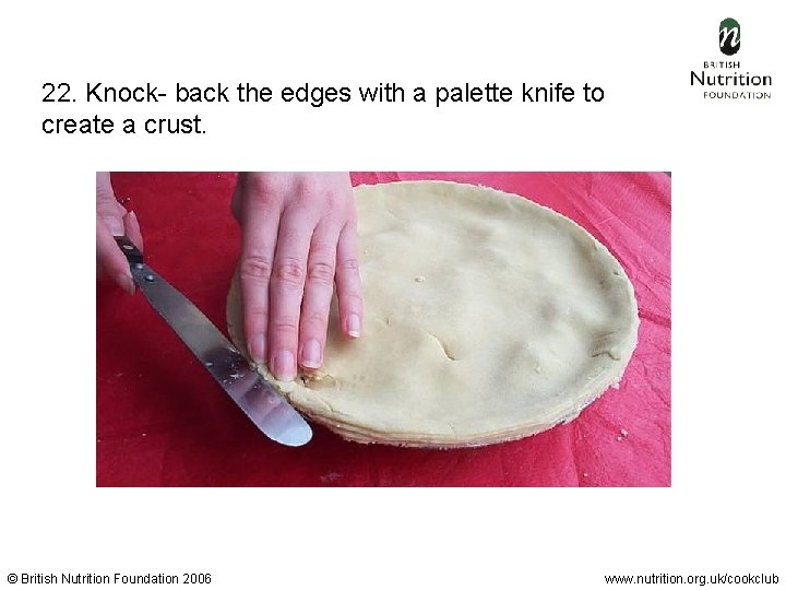 22. Knock- back the edges with a palette knife to create a crust. ©