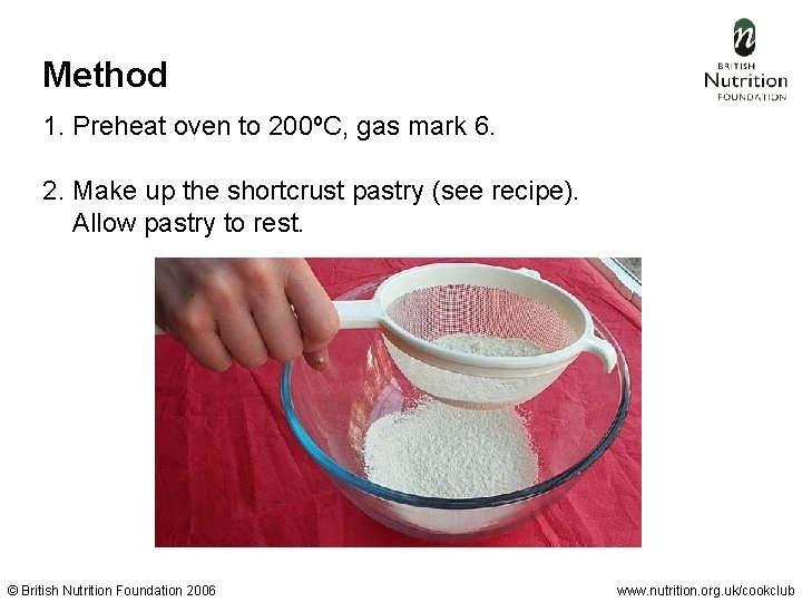 Method 1. Preheat oven to 200ºC, gas mark 6. 2. Make up the shortcrust