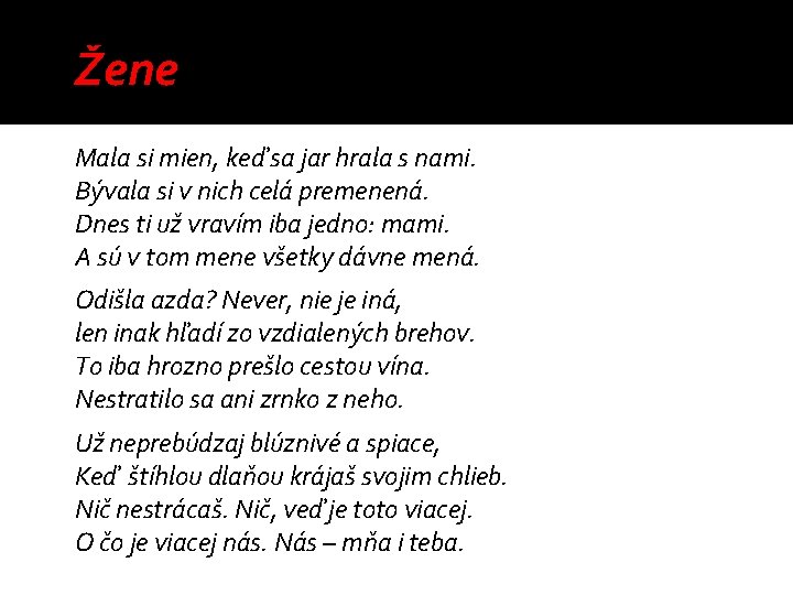 Žene Mala si mien, keď sa jar hrala s nami. Bývala si v nich