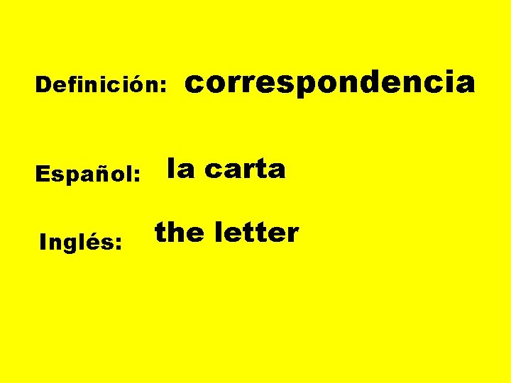 Definición: Español: Inglés: correspondencia la carta the letter 