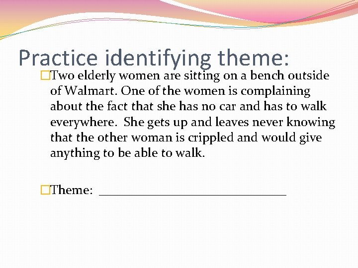 Practice identifying theme: �Two elderly women are sitting on a bench outside of Walmart.