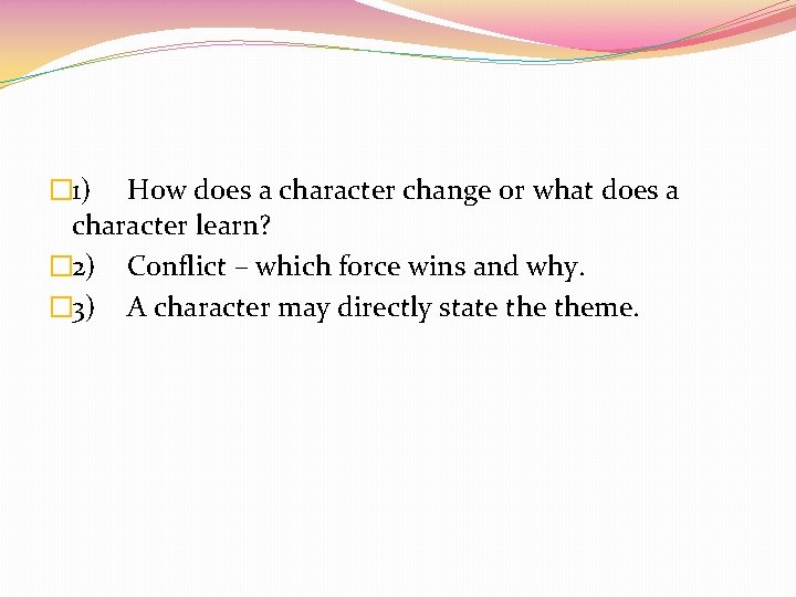 � 1) How does a character change or what does a character learn? �