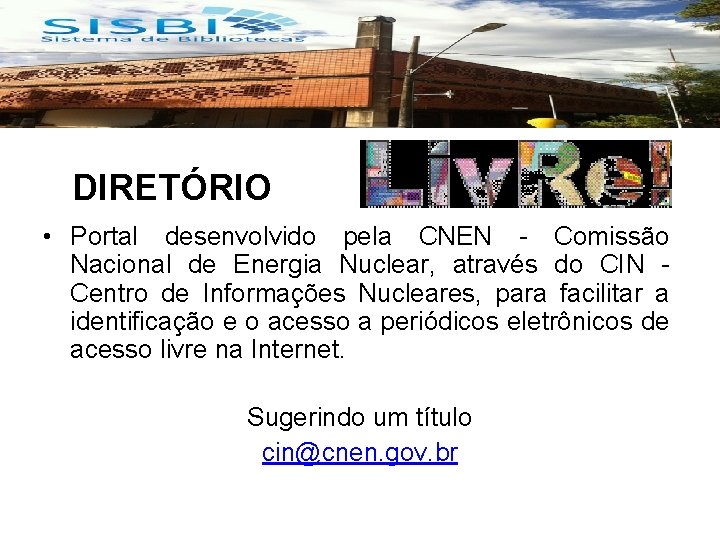 DIRETÓRIO • Portal desenvolvido pela CNEN - Comissão Nacional de Energia Nuclear, através do