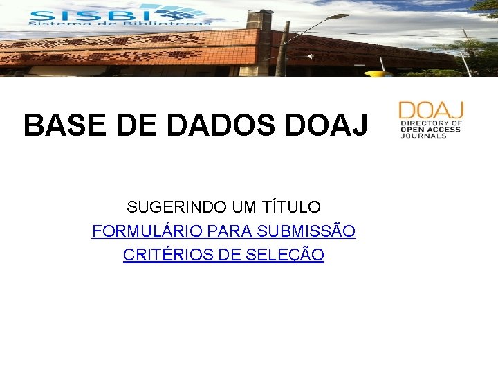 BASE DE DADOS DOAJ SUGERINDO UM TÍTULO FORMULÁRIO PARA SUBMISSÃO CRITÉRIOS DE SELEÇÃO 