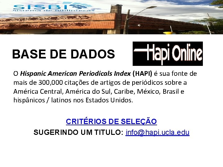 BASE DE DADOS O Hispanic American Periodicals Index (HAPI) é sua fonte de mais