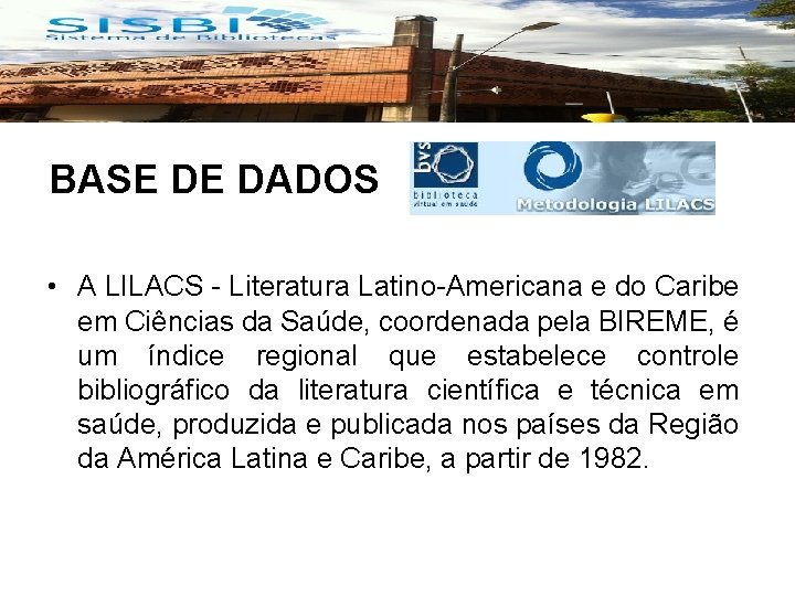 BASE DE DADOS • A LILACS - Literatura Latino-Americana e do Caribe em Ciências