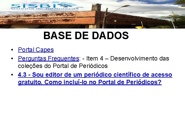 BASE DE DADOS • Portal Capes • Perguntas Frequentes: - Item 4 – Desenvolvimento