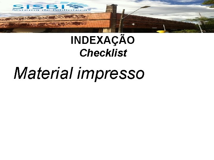 INDEXAÇÃO Checklist Material impresso 