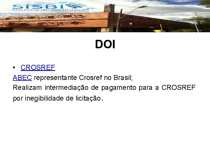 DOI • CROSREF ABEC representante Crosref no Brasil; Realizam intermediação de pagamento para a