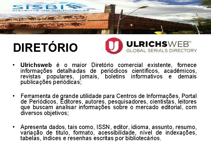 DIRETÓRIO • Ulrichsweb é o maior Diretório comercial existente, fornece informações detalhadas de periódicos