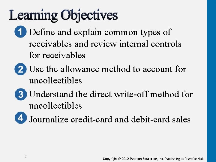 Learning Objectives Define and explain common types of receivables and review internal controls for