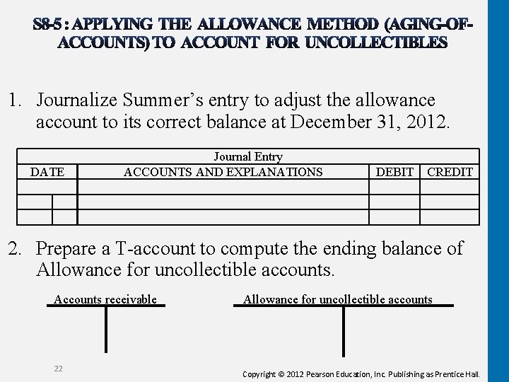 1. Journalize Summer’s entry to adjust the allowance account to its correct balance at