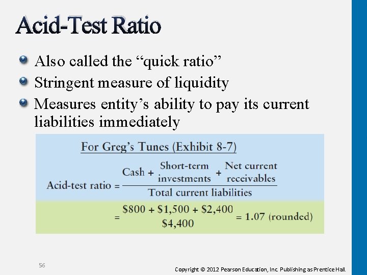 Acid-Test Ratio Also called the “quick ratio” Stringent measure of liquidity Measures entity’s ability