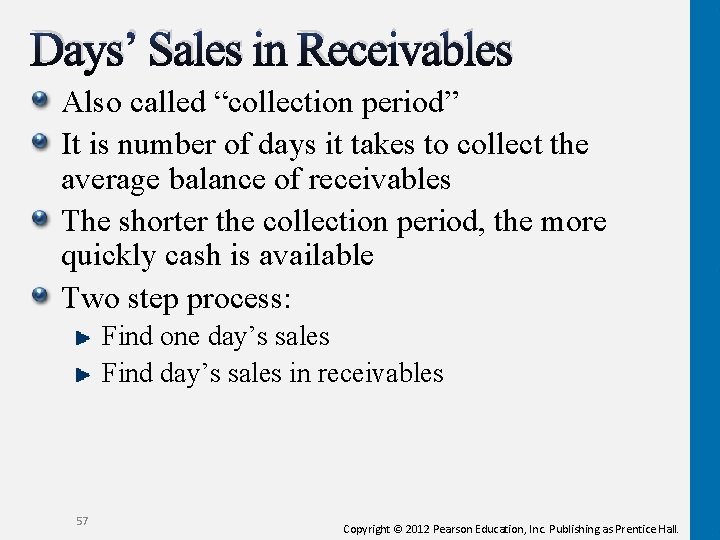 Days’ Sales in Receivables Also called “collection period” It is number of days it