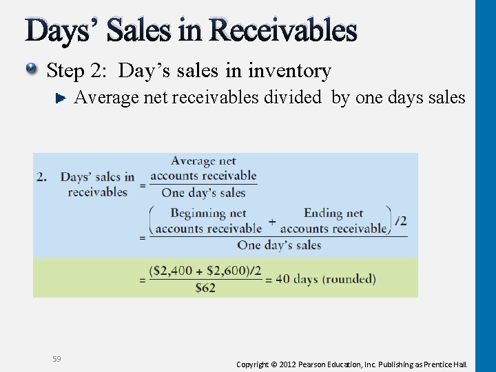 Days’ Sales in Receivables Step 2: Day’s sales in inventory Average net receivables divided