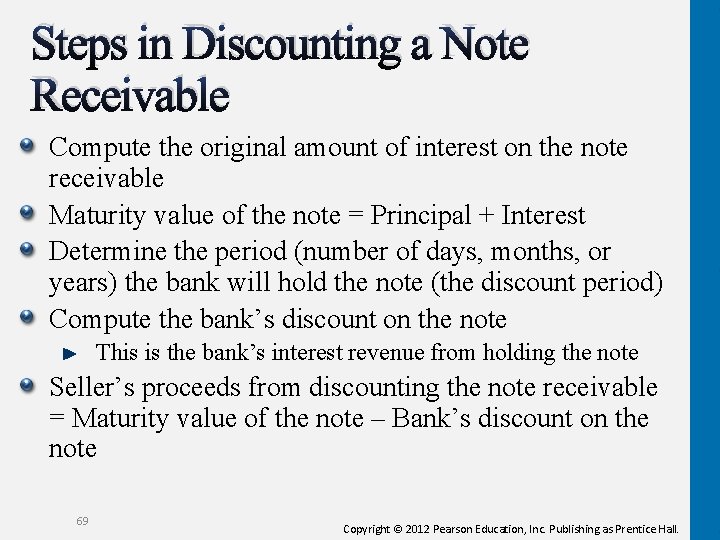 Steps in Discounting a Note Receivable Compute the original amount of interest on the