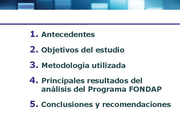 1. Antecedentes 2. Objetivos del estudio 3. Metodología utilizada 4. Principales resultados del análisis