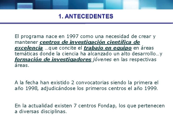 El programa nace en 1997 como una necesidad de crear y mantener centros de