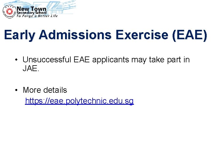 Early Admissions Exercise (EAE) • Unsuccessful EAE applicants may take part in JAE. •