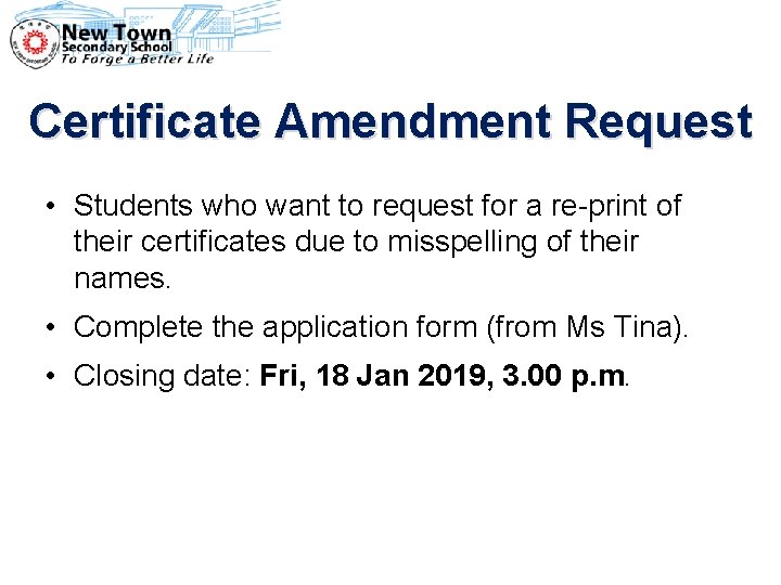 Certificate Amendment Request • Students who want to request for a re-print of their