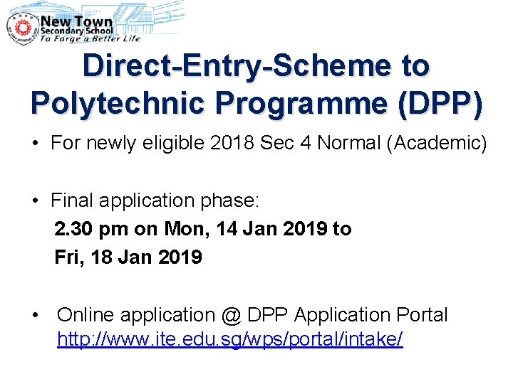 Direct-Entry-Scheme to Polytechnic Programme (DPP) • For newly eligible 2018 Sec 4 Normal (Academic)