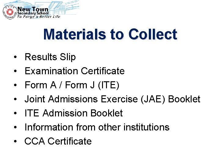 Materials to Collect • • Results Slip Examination Certificate Form A / Form J