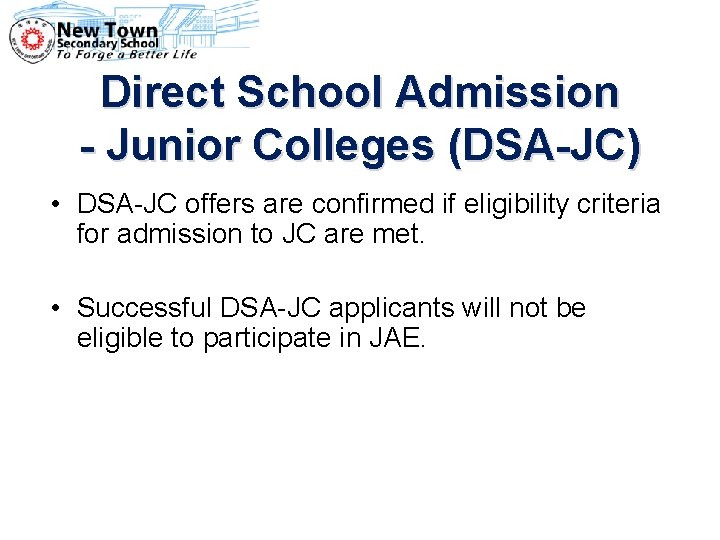 Direct School Admission - Junior Colleges (DSA-JC) • DSA-JC offers are confirmed if eligibility