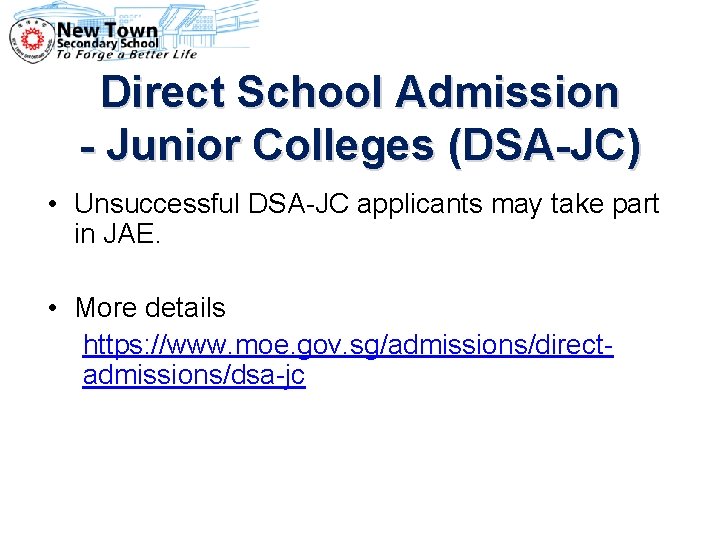 Direct School Admission - Junior Colleges (DSA-JC) • Unsuccessful DSA-JC applicants may take part