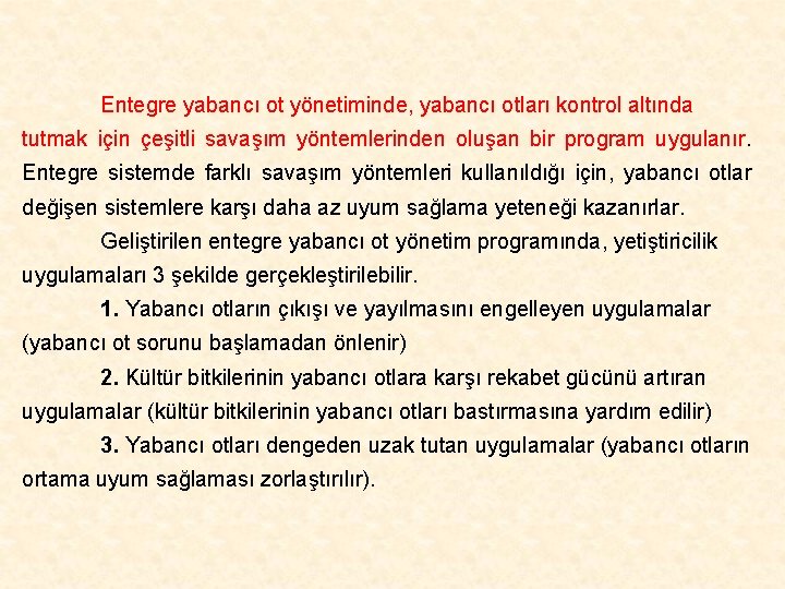 Entegre yabancı ot yönetiminde, yabancı otları kontrol altında tutmak için çeşitli savaşım yöntemlerinden oluşan