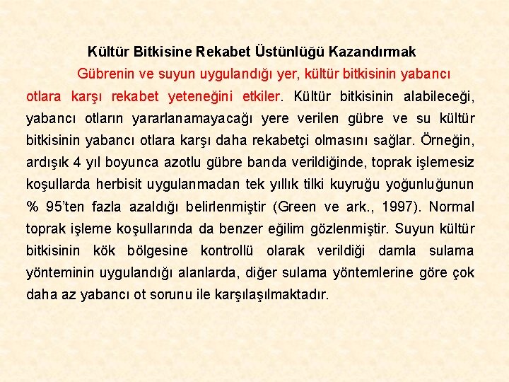 Kültür Bitkisine Rekabet Üstünlüğü Kazandırmak Gübrenin ve suyun uygulandığı yer, kültür bitkisinin yabancı otlara