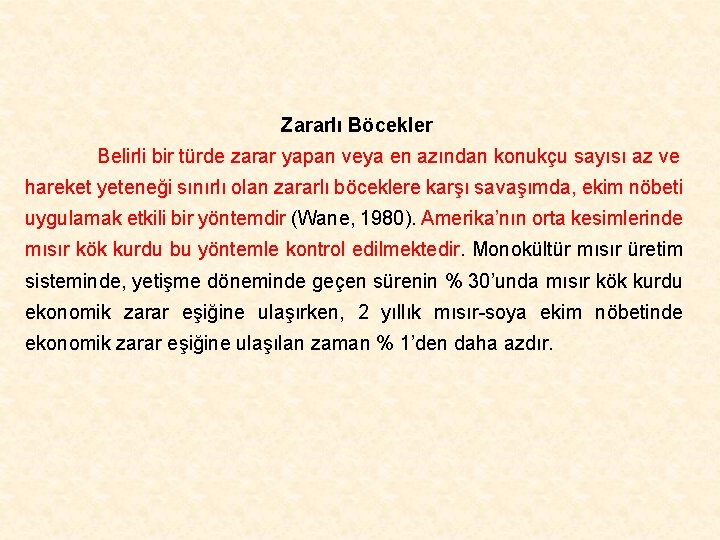 Zararlı Böcekler Belirli bir türde zarar yapan veya en azından konukçu sayısı az ve