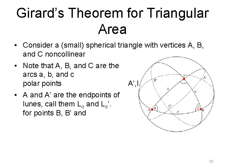 Girard’s Theorem for Triangular Area • Consider a (small) spherical triangle with vertices A,