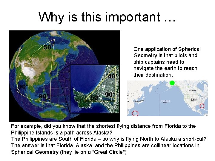 Why is this important … One application of Spherical Geometry is that pilots and