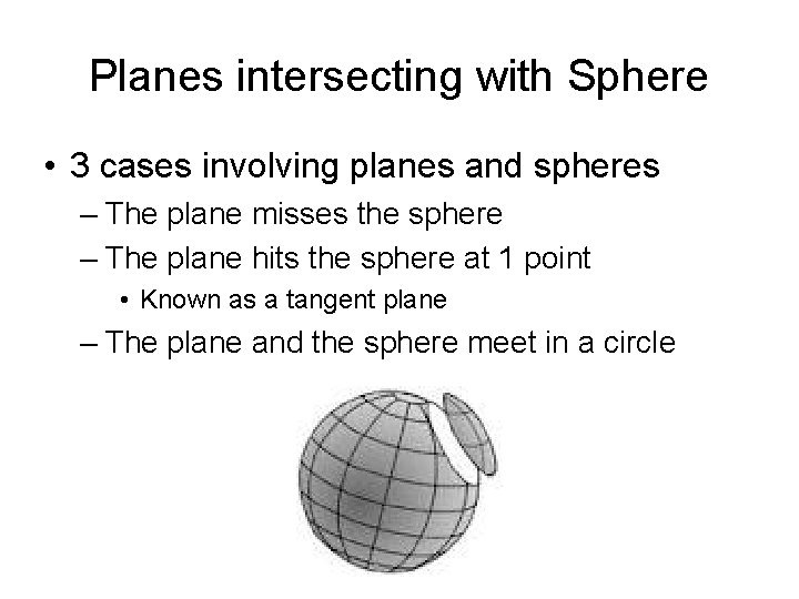 Planes intersecting with Sphere • 3 cases involving planes and spheres – The plane