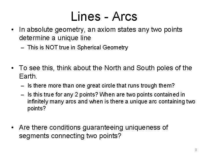 Lines - Arcs • In absolute geometry, an axiom states any two points determine