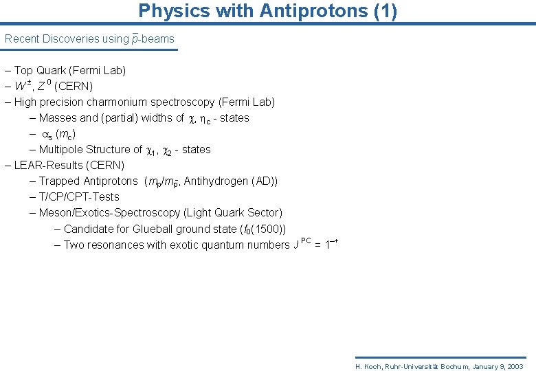 Physics with Antiprotons (1) Recent Discoveries using p-beams – Top Quark (Fermi Lab) –