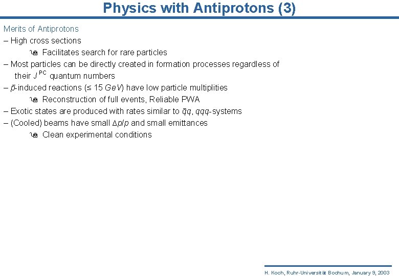 Physics with Antiprotons (3) Merits of Antiprotons – High cross sections Facilitates search for