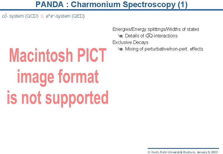 PANDA : Charmonium Spectroscopy (1) cc- system (QCD) e+e–-system (QED) Energies/Energy splittings/Widths of states