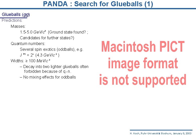 PANDA : Search for Glueballs (1) Glueballs (gg) Predictions: Masses: 1. 5 -5. 0