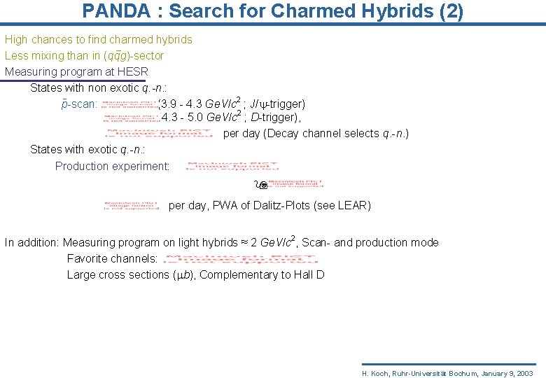 PANDA : Search for Charmed Hybrids (2) High chances to find charmed hybrids Less