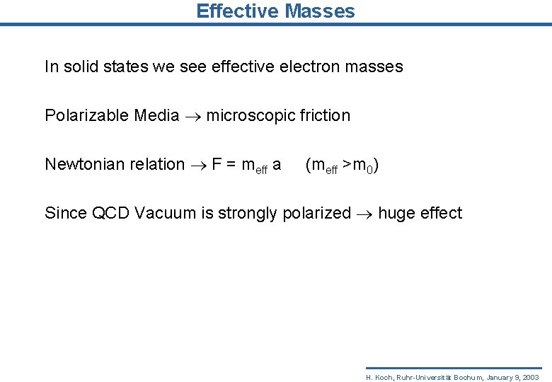 Effective Masses In solid states we see effective electron masses Polarizable Media microscopic friction