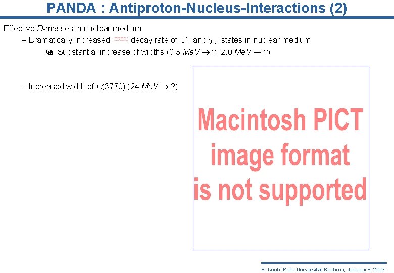 PANDA : Antiproton-Nucleus-Interactions (2) Effective D-masses in nuclear medium – Dramatically increased -decay rate