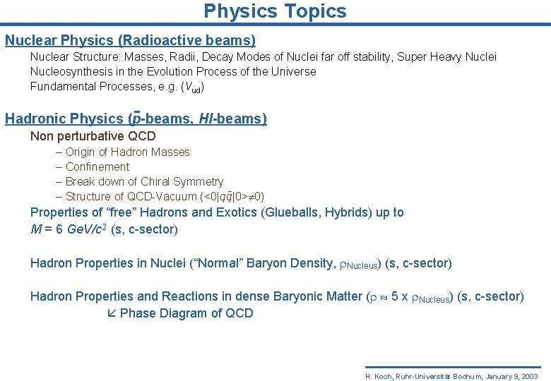 Physics Topics Nuclear Physics (Radioactive beams) Nuclear Structure: Masses, Radii, Decay Modes of Nuclei