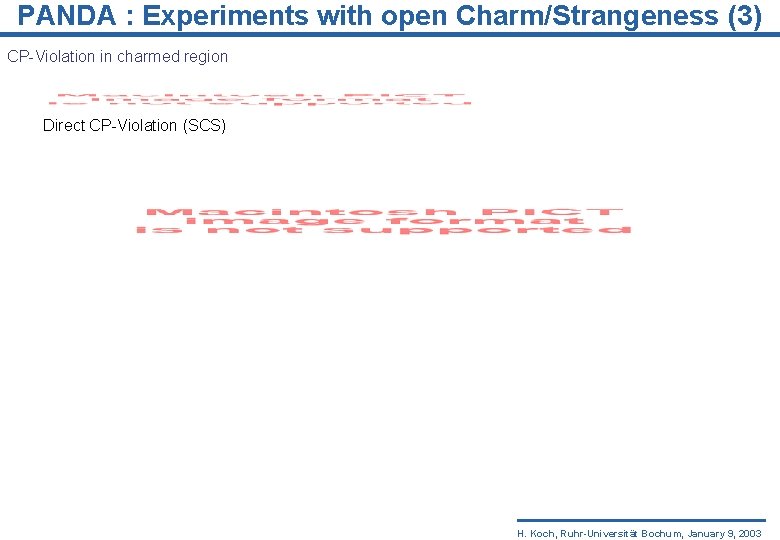 PANDA : Experiments with open Charm/Strangeness (3) CP-Violation in charmed region Direct CP-Violation (SCS)