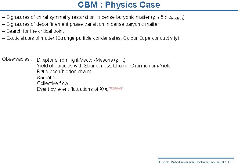 CBM : Physics Case – Signatures of chiral symmetry restoration in dense baryonic matter